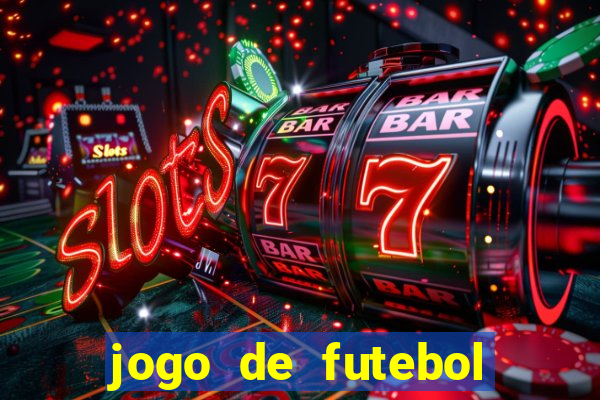 jogo de futebol com dinheiro infinito